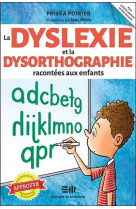 La dyslexie et la dysorthographie racontees aux enfants