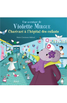 Aventure de violette mirgue t8  charivari a l-hopital des enfants