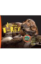 Je suis un t-rex ! - l-enfance d-un petit dinosaure