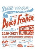 Douce france edition 2020-2021 - le premier recueil d'initiatives positives
