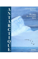 Antarctique - au coeur du continent blanc
