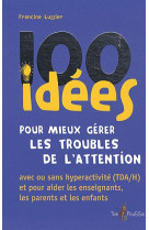 100 idees pour mieux gerer les troubles de l'attention