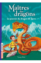 Maitres des dragons, tome 01 - le pouvoir du dragon de terre
