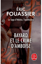 Bayard et le crime d'amboise (la saga d'heloise, l'apothicaire, tome 1)