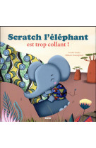Scratch l'elephant est trop collant !