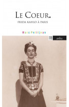 Le coeur - frida kahlo a paris