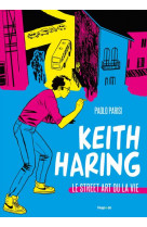Keith haring - le street art ou la vie