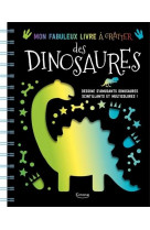 Mon fabuleux livre a gratter des dinosaures