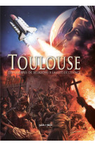 Toulouse t2, des guerres de religions a la cite de l-espace