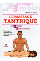 Le massage tantrique - techniques de relaxation et de stimulation sexuelle