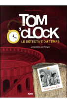Tom o-clock - t02 - tom o-clock, le detective du temps le fantome de pompei