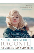 Marilyn, les amours de sa vie - michel schneider raconte marilyn monroe