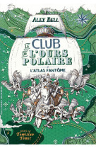 Le club de l'ours polaire - vol03 - l'atlas fantome