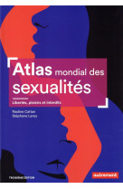 Atlas mondial des sexualites - libertes, plaisirs et interdits