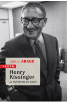 Henry kissinger - le diplomate du siecle