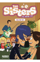 Les sisters dessin anime - poche - les sisters - la se rie tv - poche - tome 01 - joy de toi