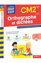 Orthographe et dictees cm2 - cahier jour soir - concu et recommande par les enseignants