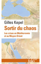 Sortir du chaos - les crises en mediterranee et au moyen-orient