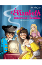 Elisabeth, princesse a versailles - elisabeth t8 la lanterne magique