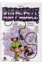 Kid paddle - tome 14 - serial player