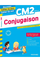 Conjugaison cm2 - nouveau cahier du jour cahier du soir - concu et recommande par les enseignants