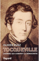 Tocqueville - l-homme qui comprit la democratie