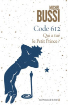 Code 612 qui a tue le petit prince ?