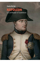Napoleon - la certitude et l'ambition (collection bnf)