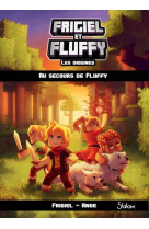 Frigiel et fluffy les origines - tome 2 au secours de fluffy - vol02