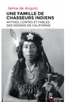 Une famille de chasseurs indiens - mythes, contes et fables des indiens de californie