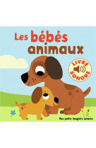 Les bebes animaux - 6 images a regarder, 6 sons a ecouter