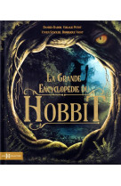 La grande encyclopedie du hobbit - nouvelle edition