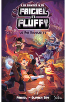 Frigiel et fluffy le cycle des saintes iles - tome 3 le roi squelette - vol03