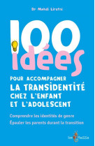 100 idees pour accompagner la transidentite chez l'enfant et l'adolescent