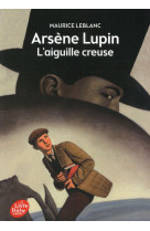 Arsene lupin, l'aiguille creuse - texte integral - nouvelle edition a l'occasion de la serie netflix