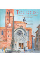 Toulouse - aquarelles et histoires de garonne