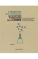 3 minutes pour comprendre les 50 notions elementaires de la chimie
