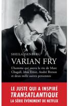 Varian fry - l homme qui sauva la vie de marc chagall, max ernst, andre breton et deux mille autre