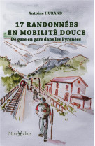 17 randonnees en mobilite douce. de gare en gare dans les pyrenees