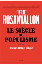 Le siecle du populisme - histoire, theorie, critique
