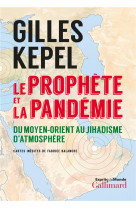 Le prophete et la pandemie - du moyen-orient au jihadisme d'atmosphere