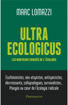 Ultra ecologicus - les nouveaux croises de l'ecologie