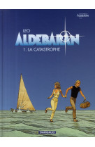 Aldebaran - t01 - aldebaran - tome 0 - la catastrophe