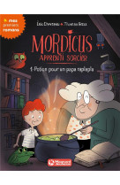 Mordicus, apprenti sorcier 1 - potion pour un papa raplapla