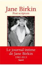 Post-scriptum - le journal intime de jane b irkin 1982-2013