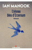 L'oiseau bleu d'erzeroum - tome 1