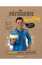 Ma patisserie healthy - 60 recettes saines & gourmandes