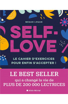 Self-love - le cahier d'exercices pour enfin s'accepter !