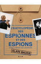 L'encyclopedie des espionnes et des espions - dans l'ombre des legendes