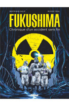 Fukushima - chronique d'un accident sans fin